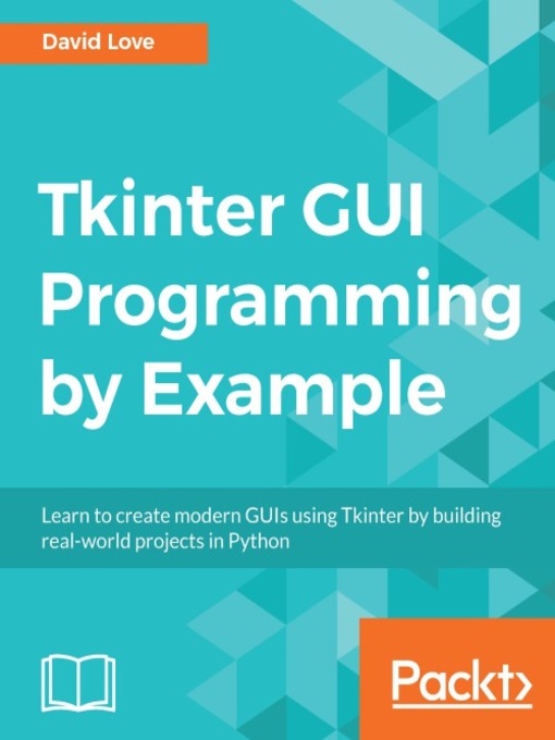 Title details for Tkinter GUI Programming by Example by David Love - Available